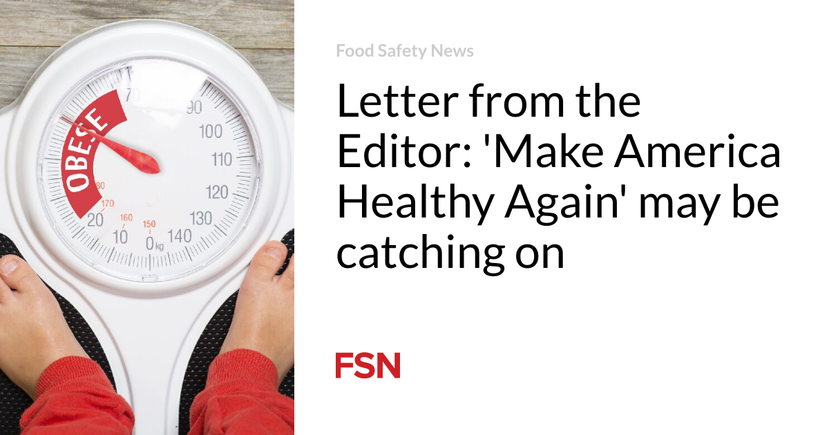 Letter from the Editor: ‘Win America Healthy Again’ may be catching on