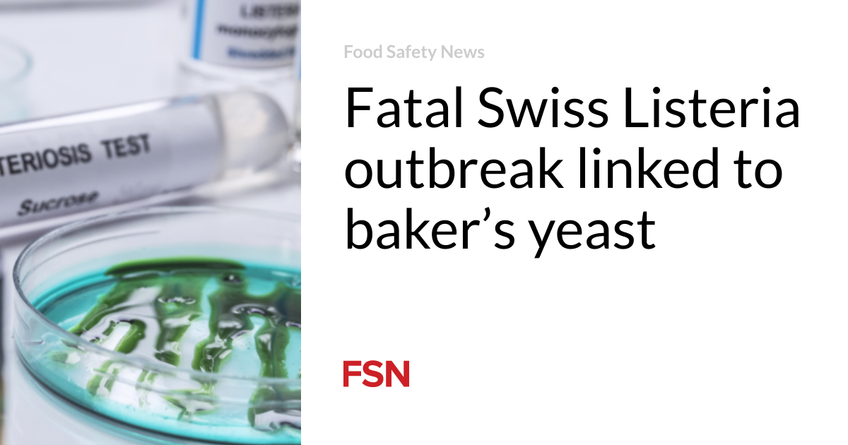 Lethal Swiss Listeria outbreak linked to baker’s yeast