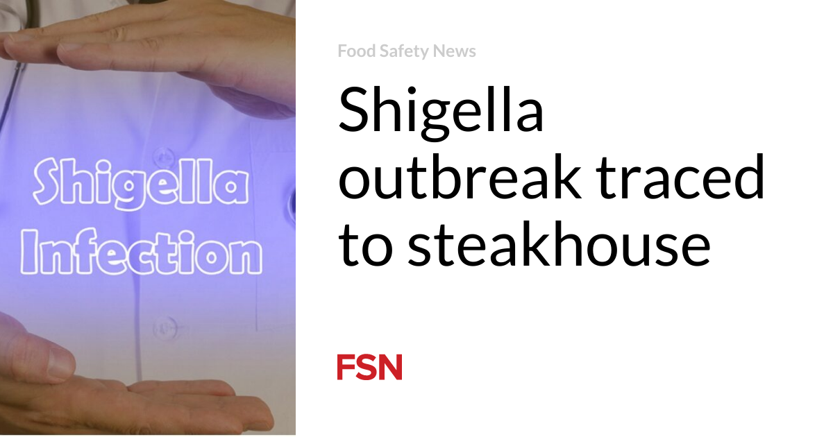 Shigella outbreak traced to steakhouse