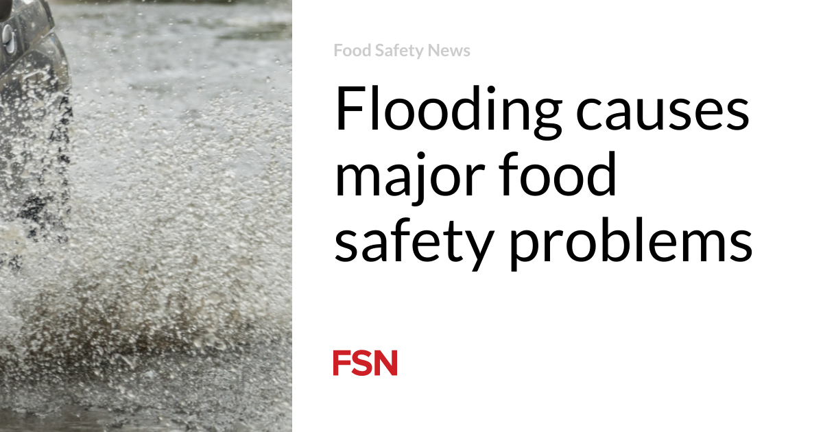 Flooding causes major food safety problems