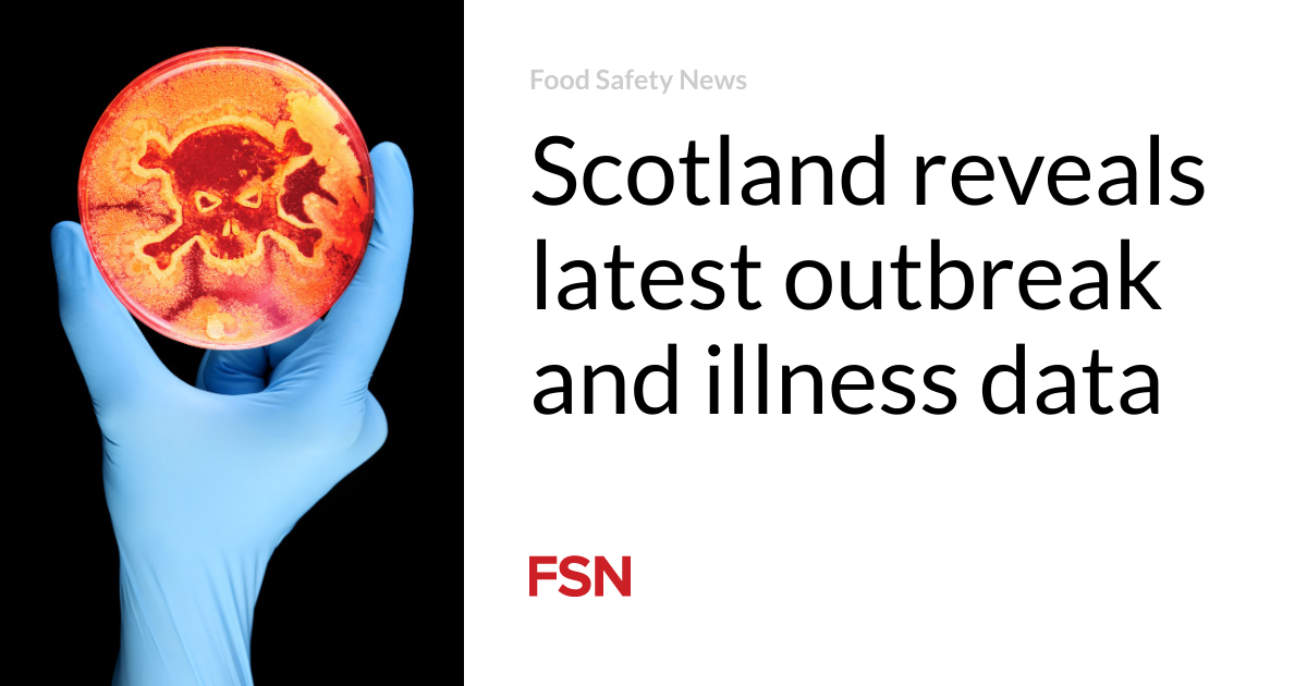 Scotland reveals latest outbreak and illness data