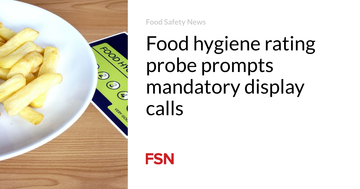 Food hygiene rating probe prompts mandatory display calls